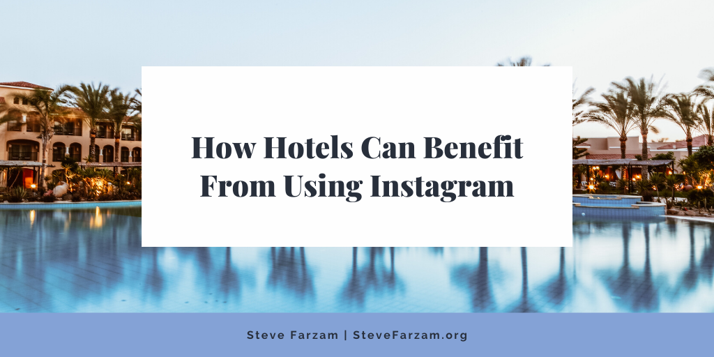 How Hotels Can Benefit From Using Instagram